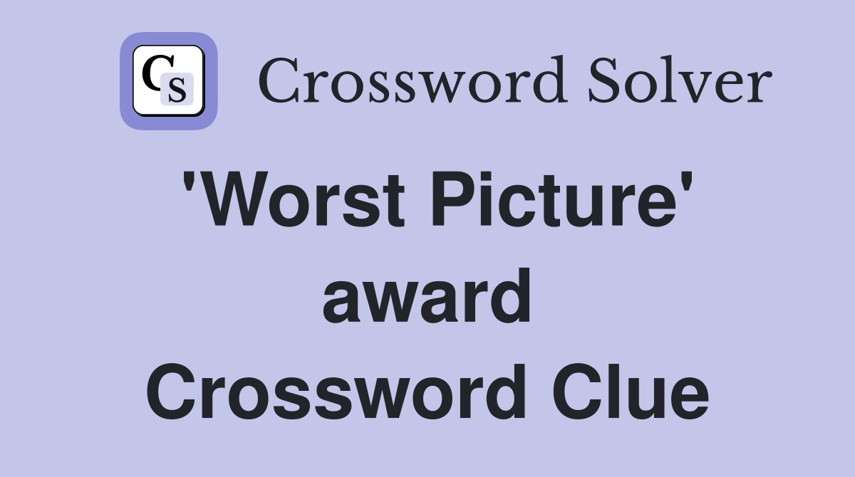 'Worst Picture' award Crossword Clue