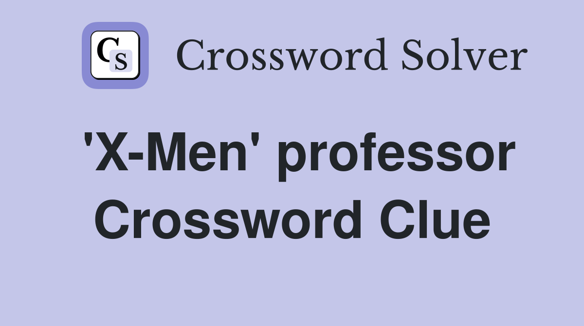 'X-Men' professor Crossword Clue