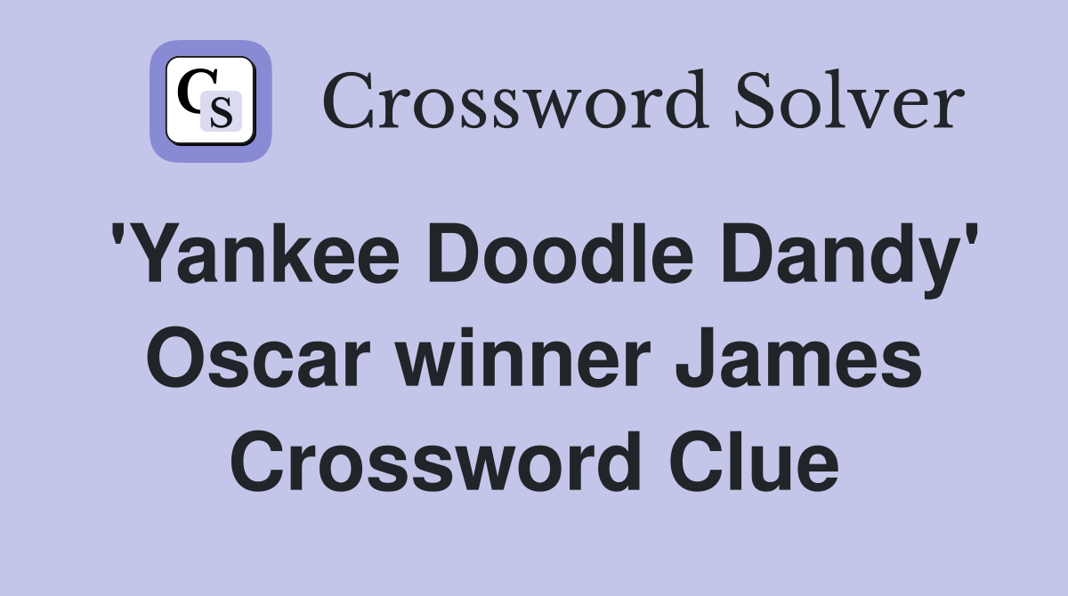 'Yankee Doodle Dandy' Oscar winner James Crossword Clue
