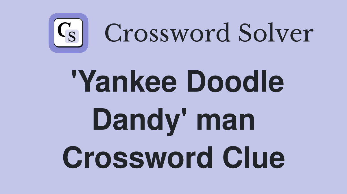 'Yankee Doodle Dandy' man Crossword Clue