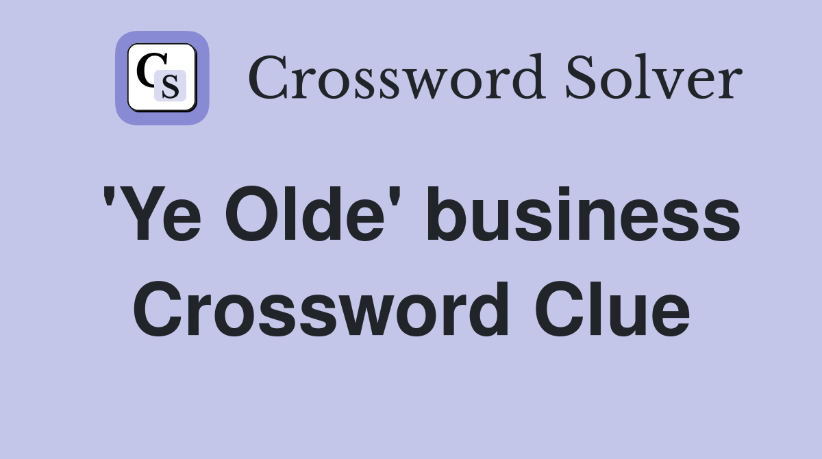 'Ye Olde' business Crossword Clue
