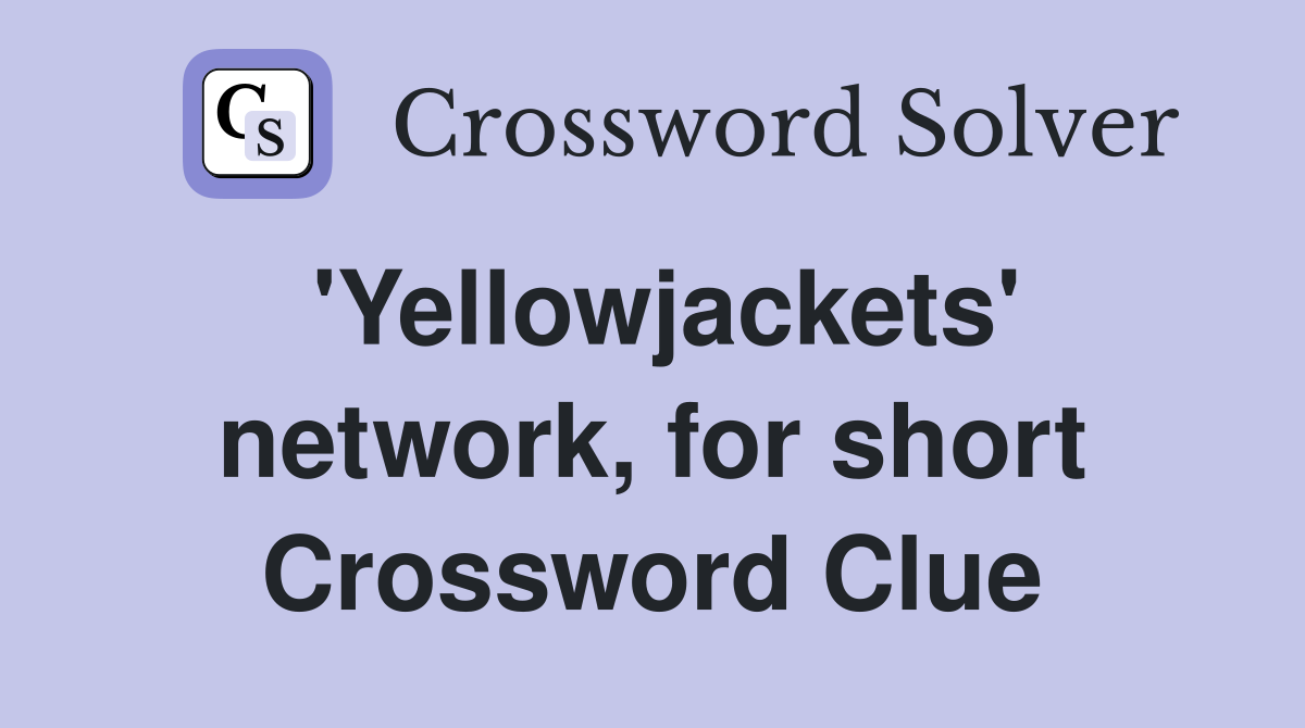 'Yellowjackets' network, for short Crossword Clue