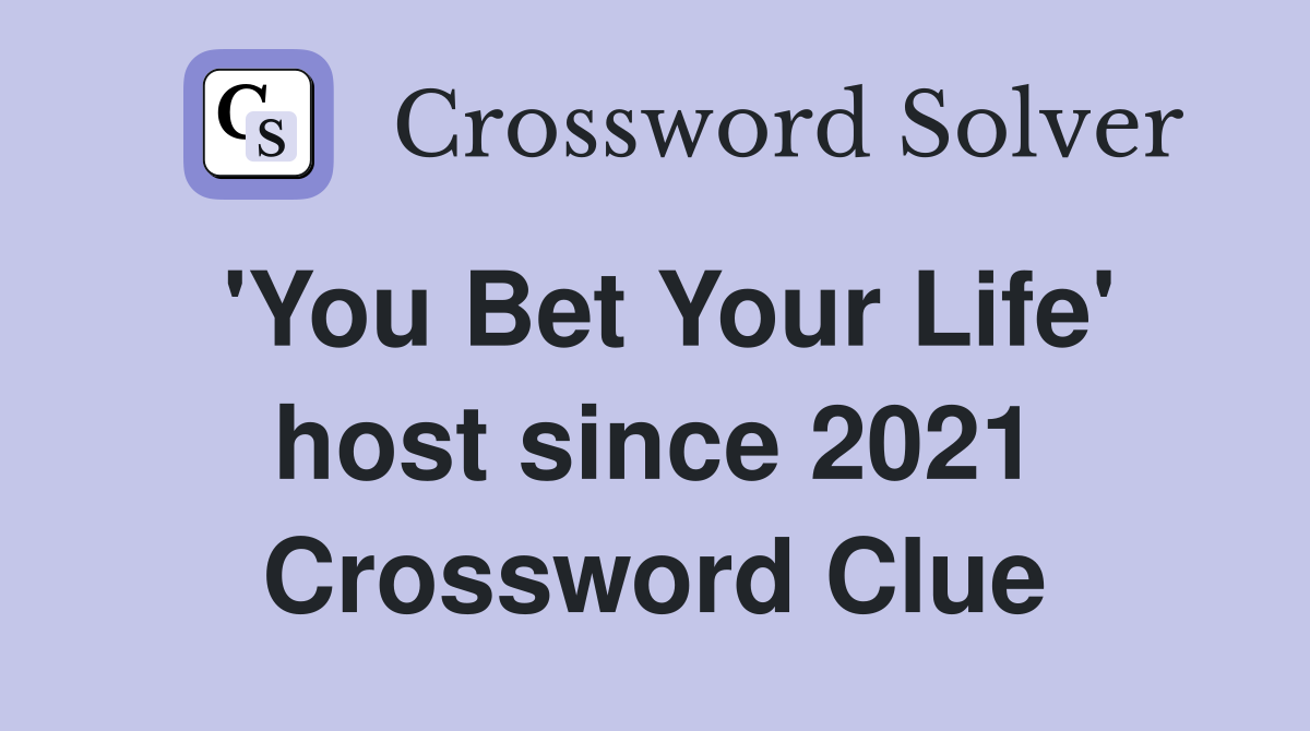 'You Bet Your Life' host since 2021 Crossword Clue