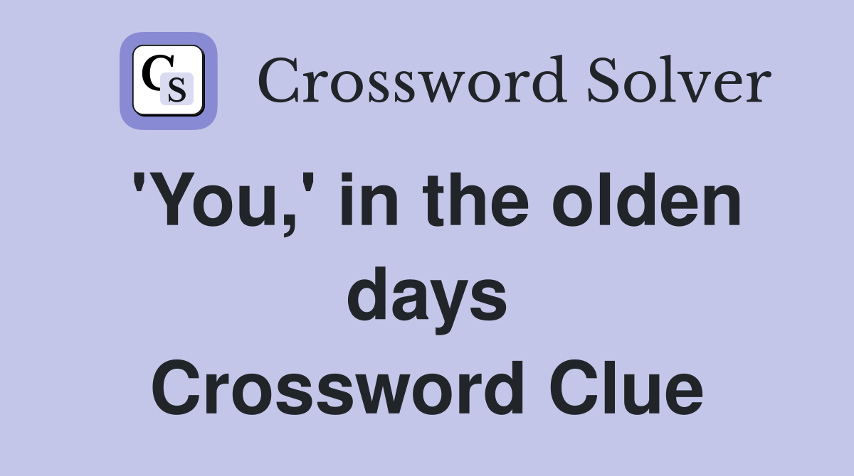 'You,' in the olden days Crossword Clue
