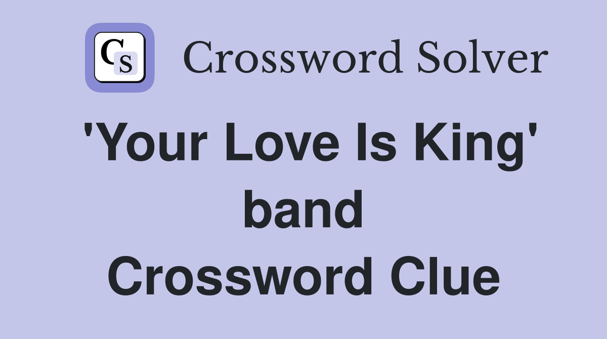 'Your Love Is King' band Crossword Clue