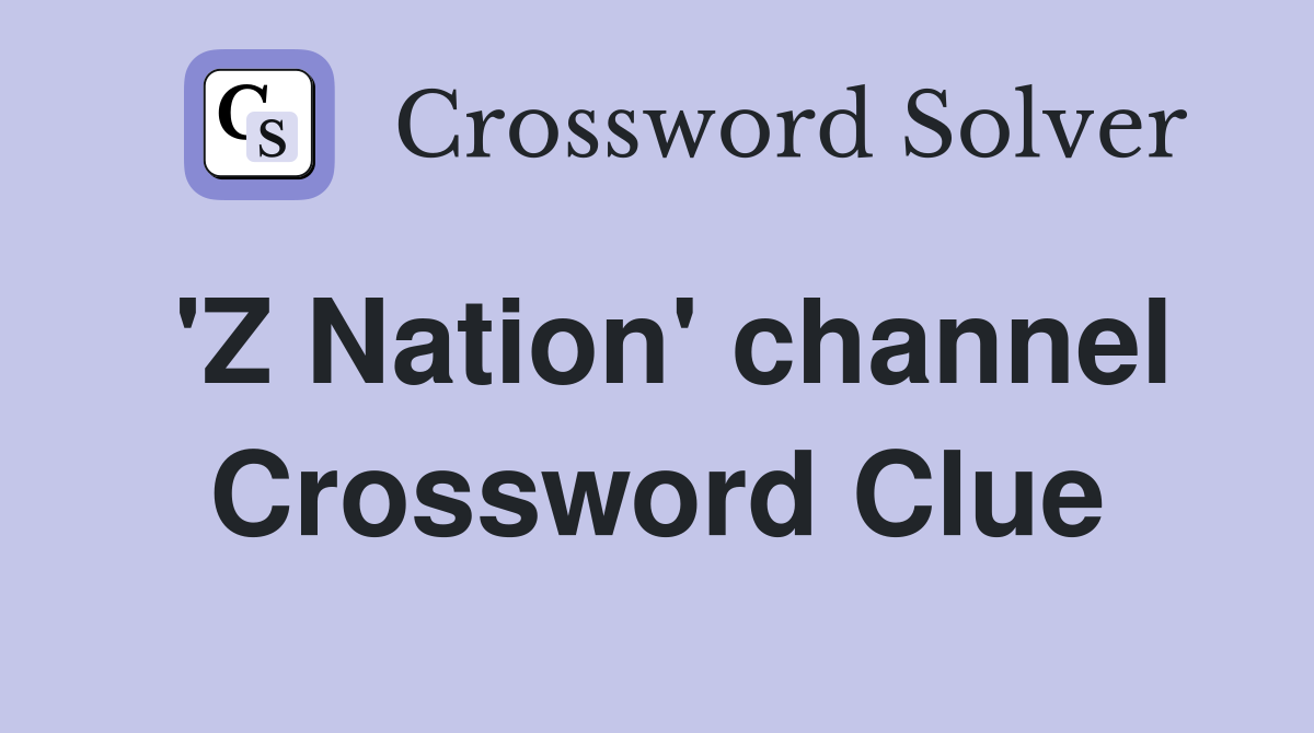 'Z Nation' channel Crossword Clue