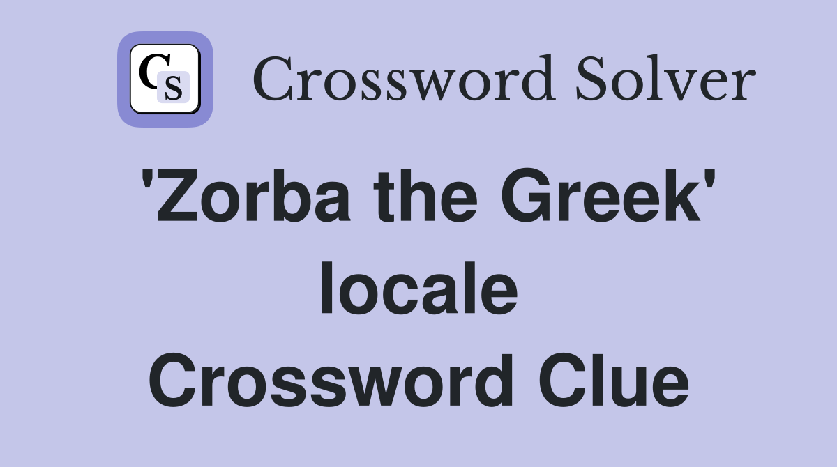 'Zorba the Greek' locale Crossword Clue