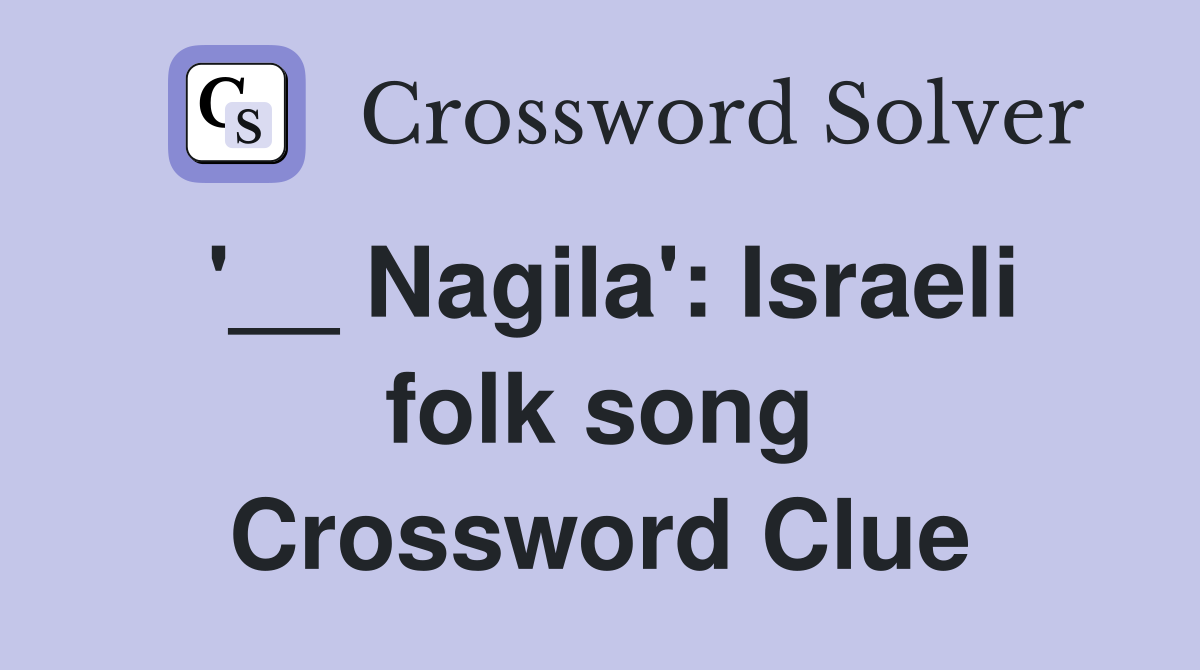 '__ Nagila': Israeli folk song Crossword Clue