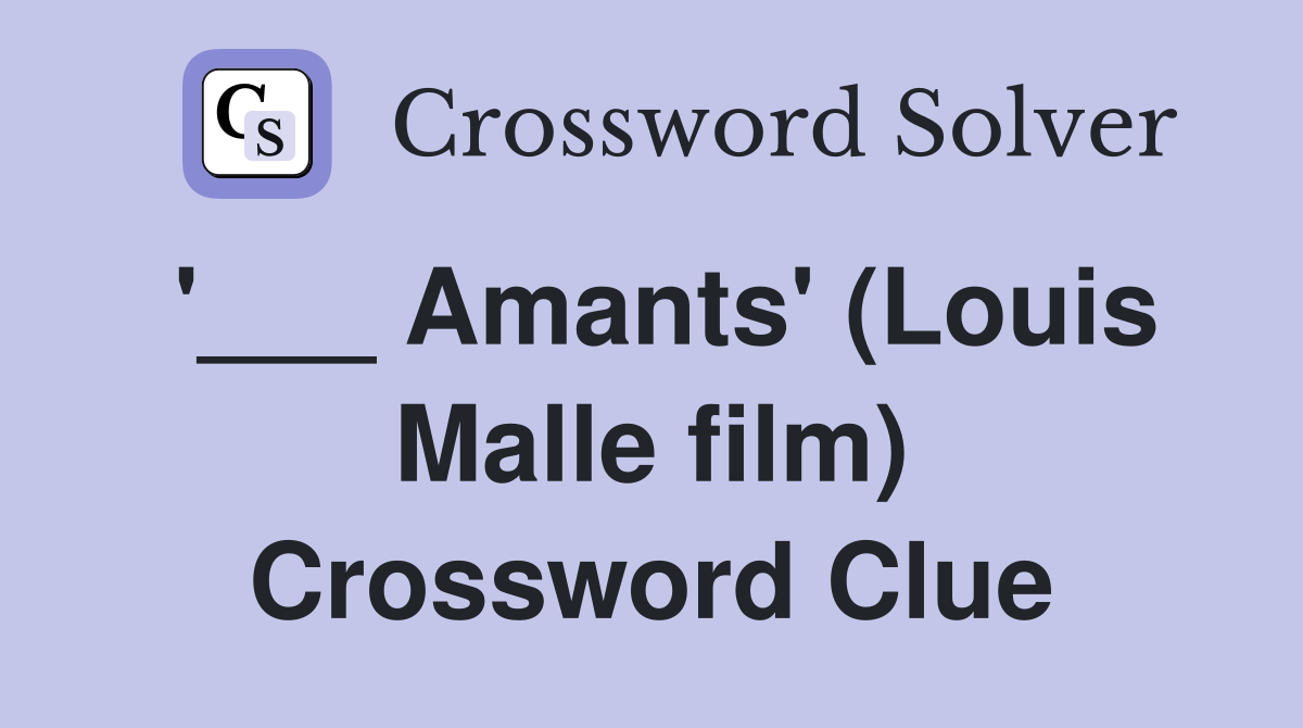 '___ Amants' (Louis Malle film) Crossword Clue