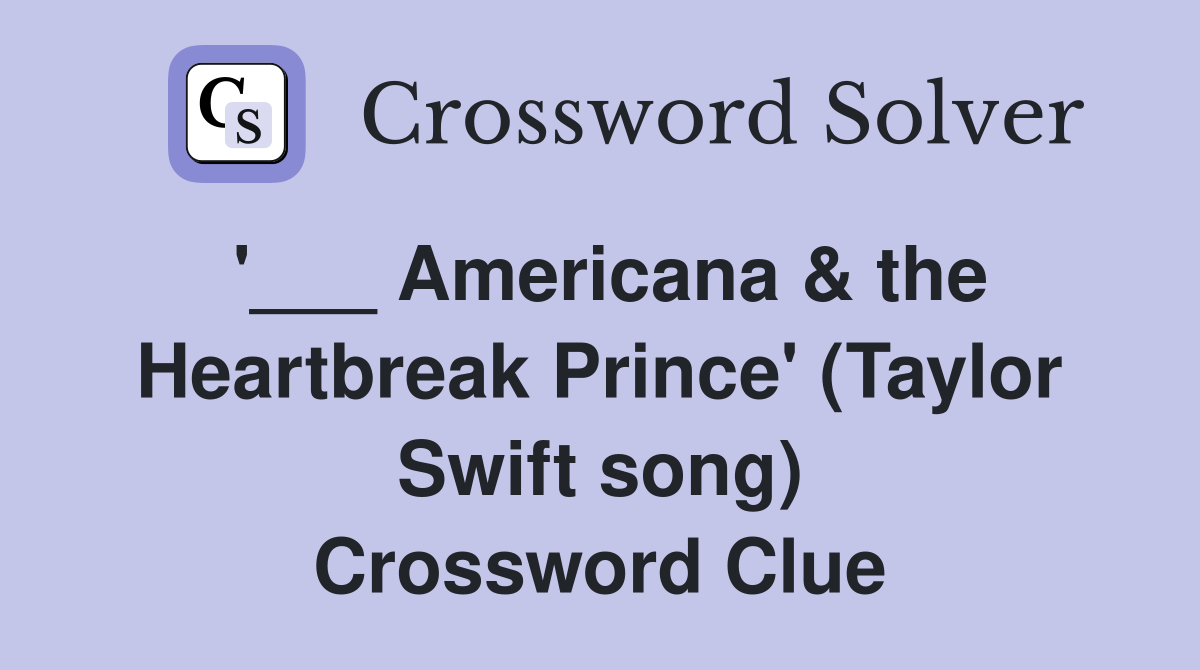'___ Americana & the Heartbreak Prince' (Taylor Swift song) Crossword Clue