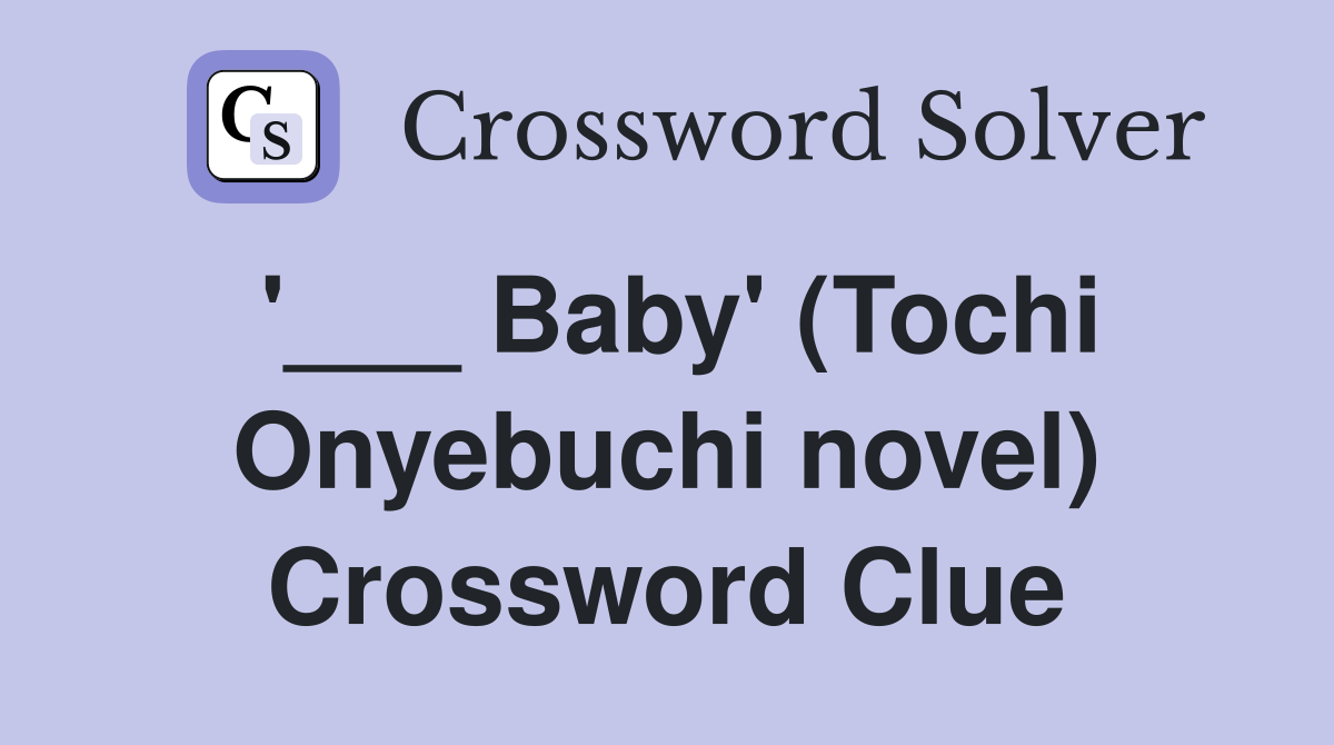 '___ Baby' (Tochi Onyebuchi novel) Crossword Clue