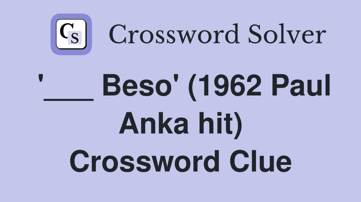 '___ Beso' (1962 Paul Anka hit) Crossword Clue