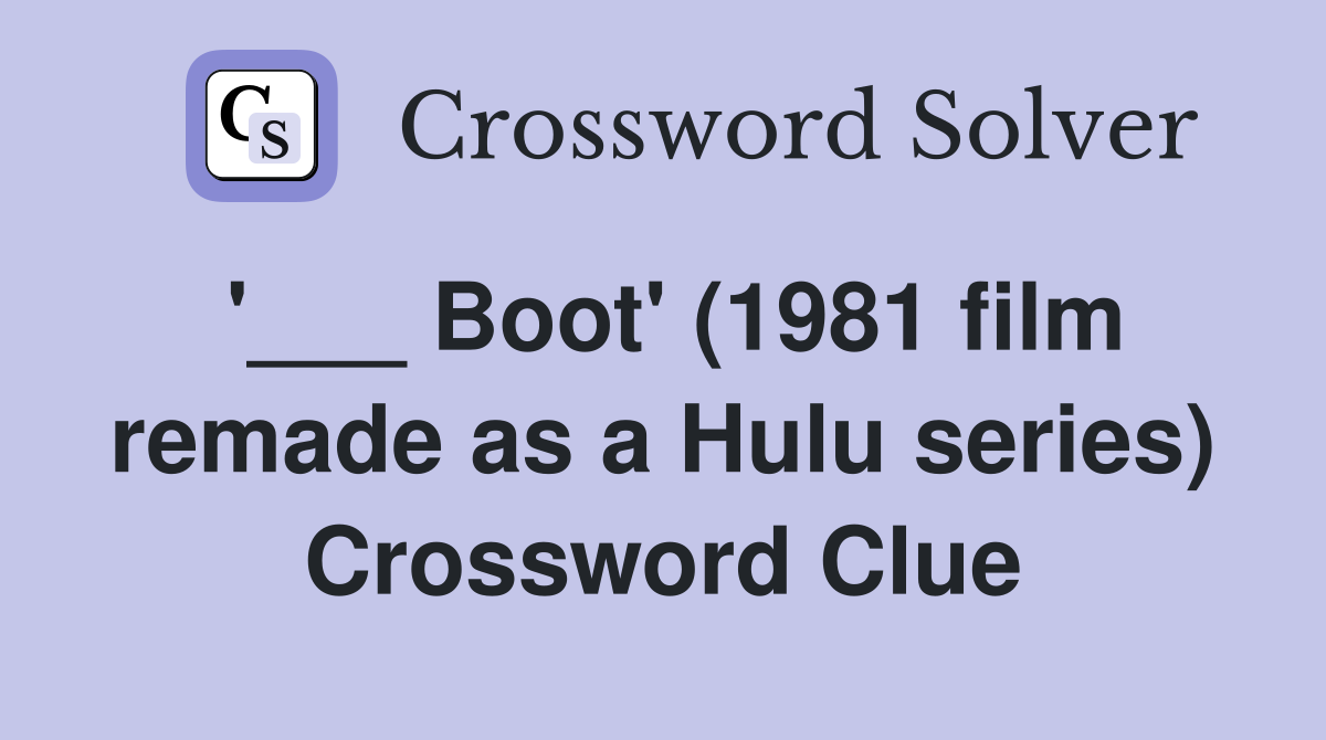 '___ Boot' (1981 film remade as a Hulu series) Crossword Clue