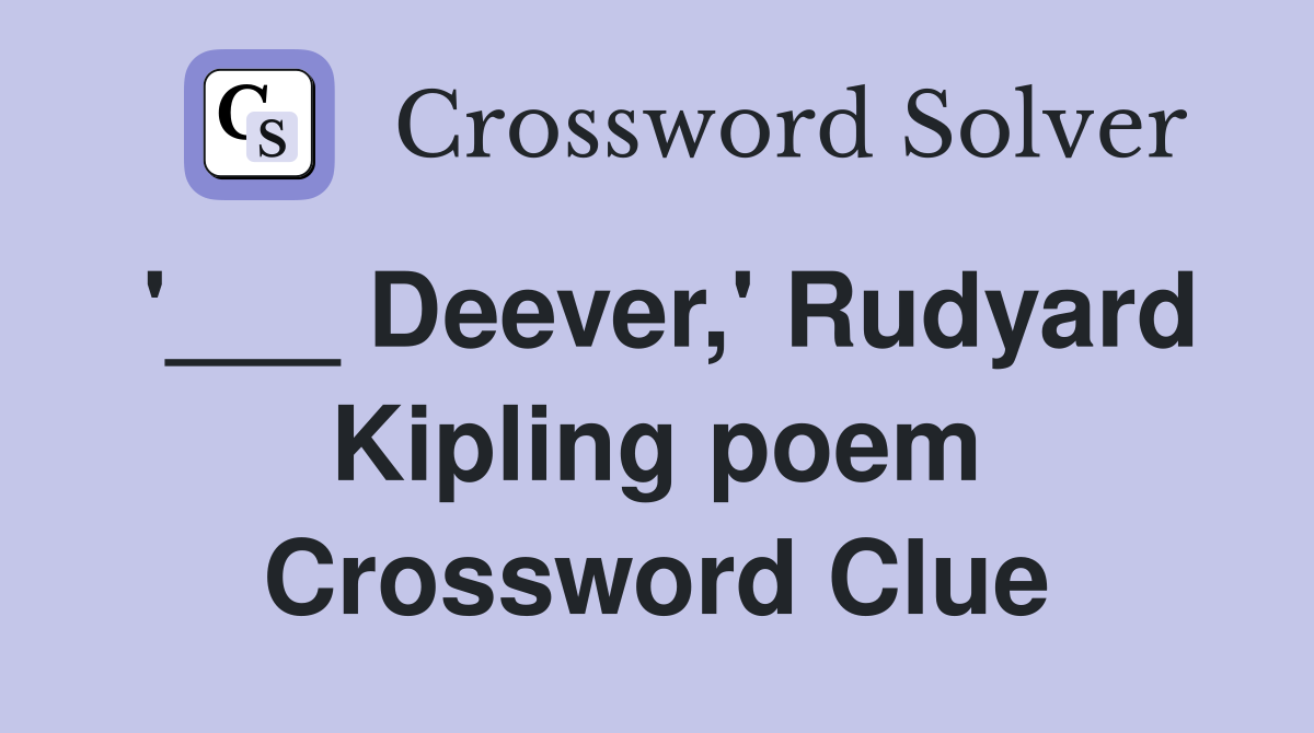 '___ Deever,' Rudyard Kipling poem Crossword Clue