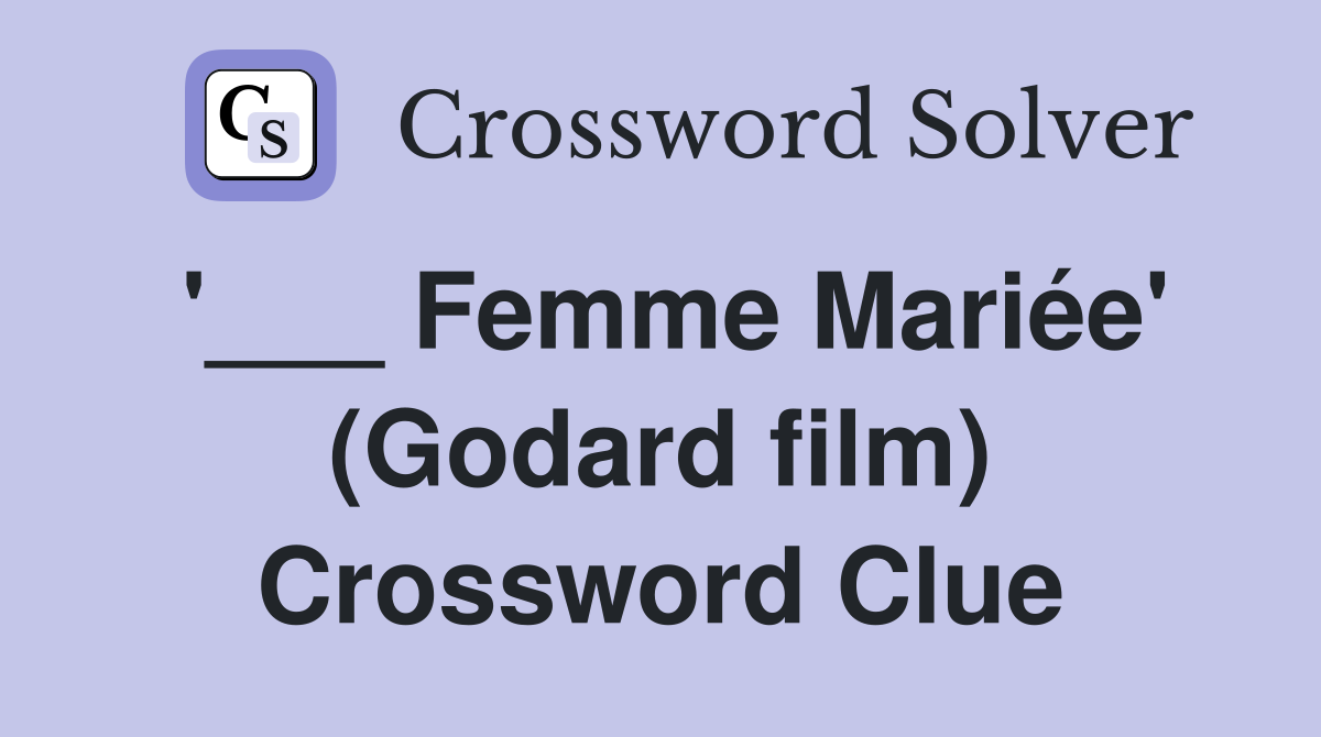 '___ Femme Mariée' (Godard film) Crossword Clue
