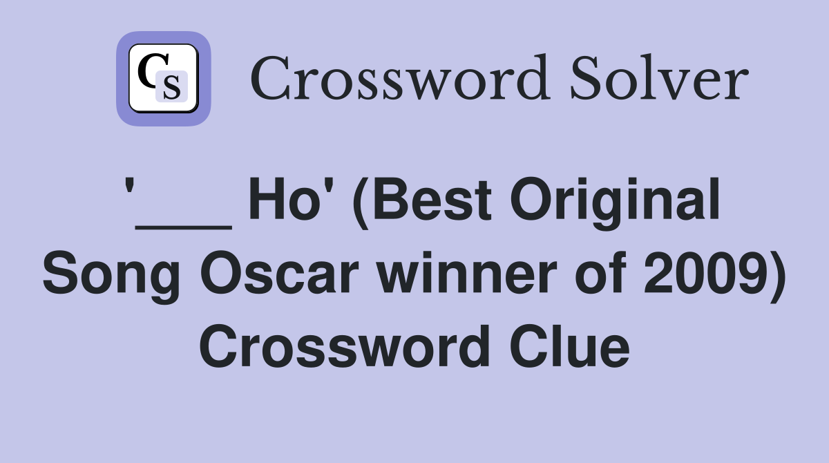 '___ Ho' (Best Original Song Oscar winner of 2009) Crossword Clue