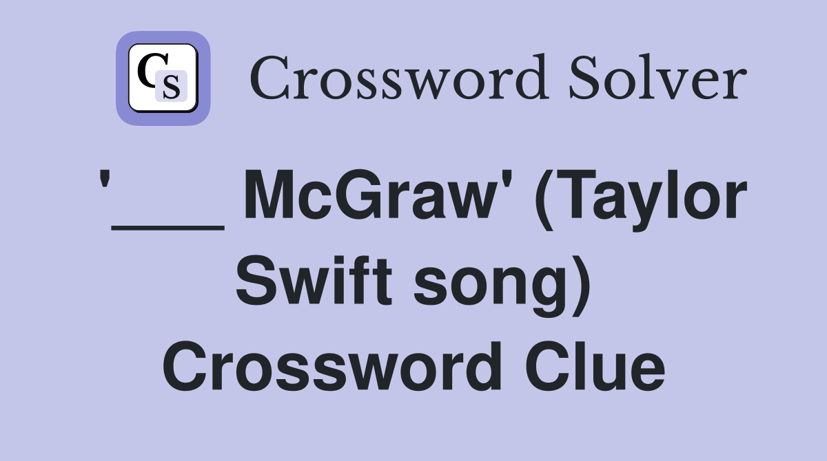 '___ McGraw' (Taylor Swift song) Crossword Clue