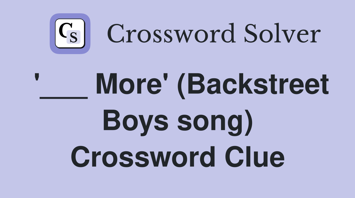 '___ More' (Backstreet Boys song) Crossword Clue