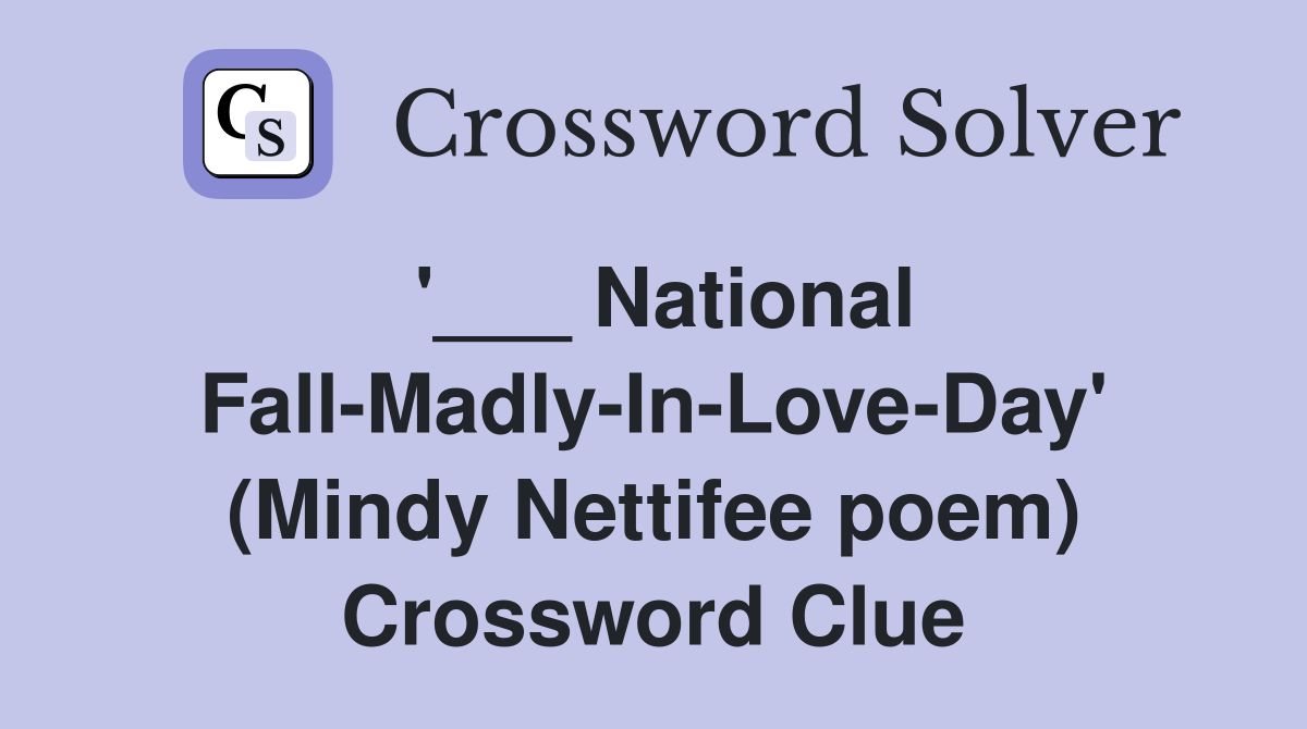 '___ National Fall-Madly-In-Love-Day' (Mindy Nettifee poem) Crossword Clue