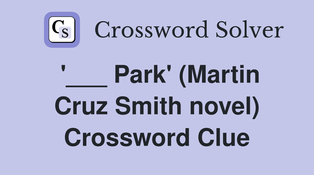 '___ Park' (Martin Cruz Smith novel) Crossword Clue
