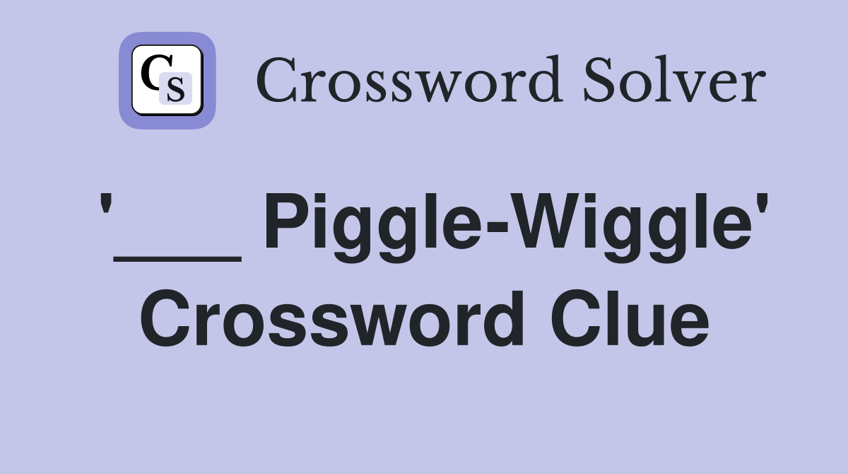 '___ Piggle-Wiggle' Crossword Clue