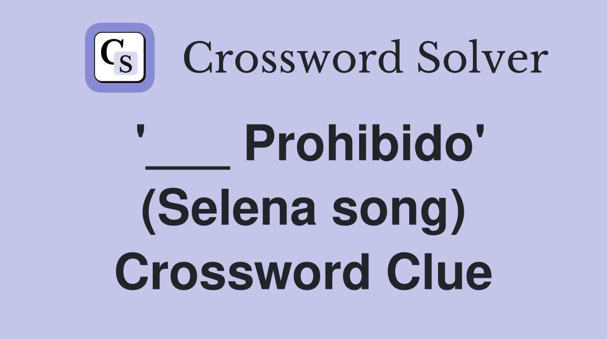 '___ Prohibido' (Selena song) Crossword Clue