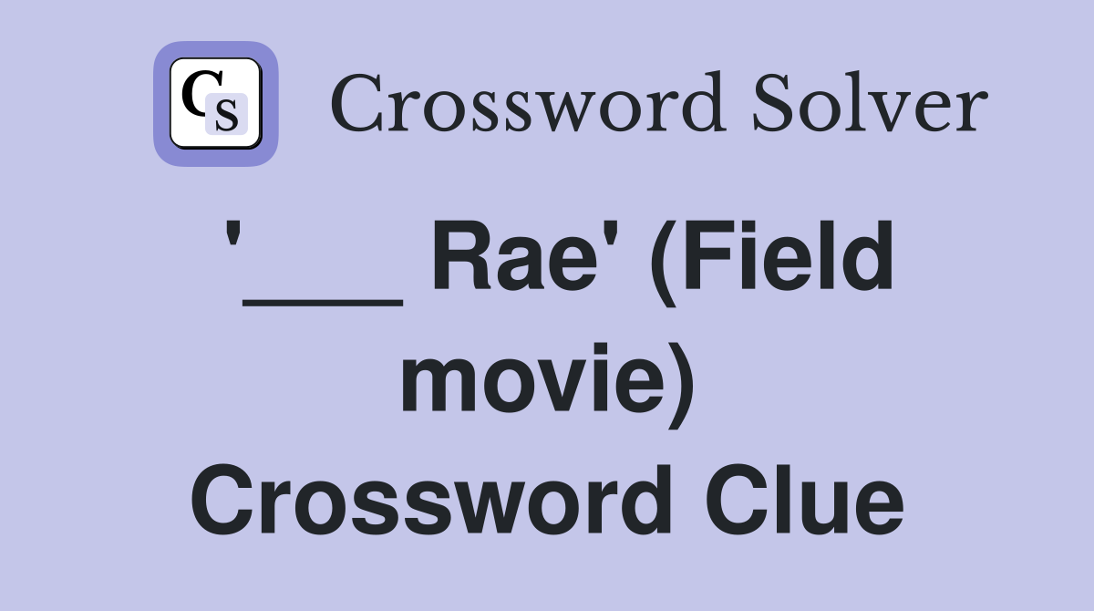 '___ Rae' (Field movie) Crossword Clue