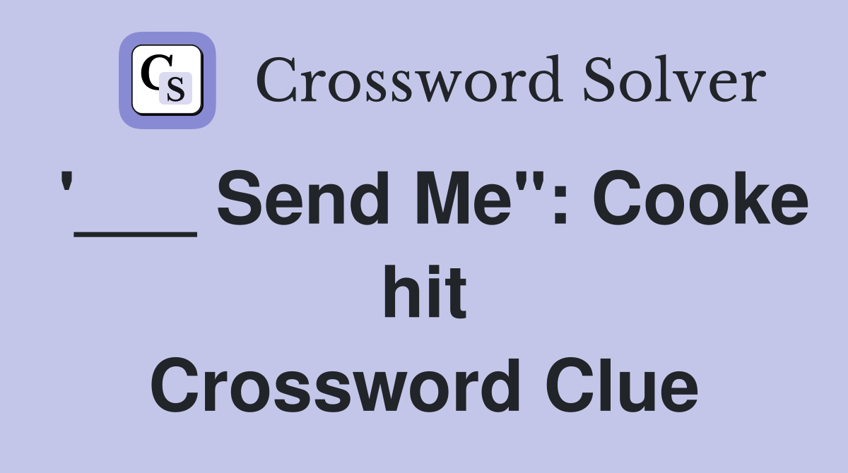 '___ Send Me": Cooke hit Crossword Clue