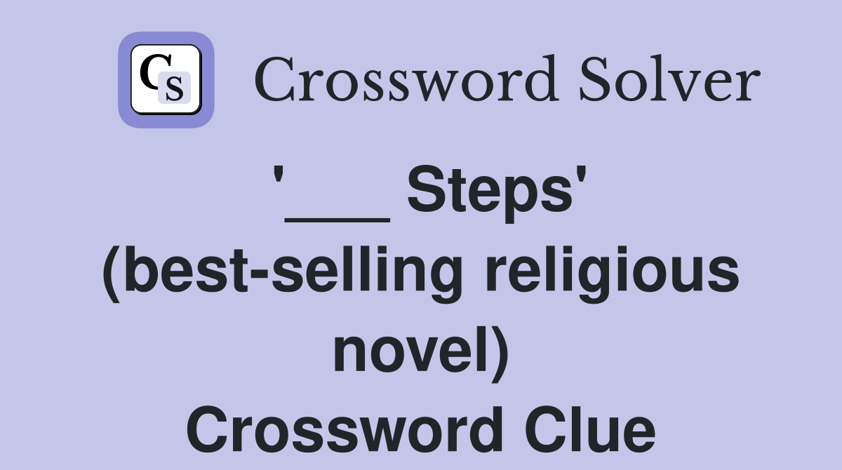 '___ Steps' (best-selling religious novel) Crossword Clue