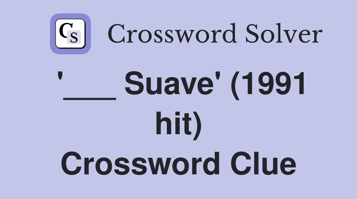 '___ Suave' (1991 hit) Crossword Clue