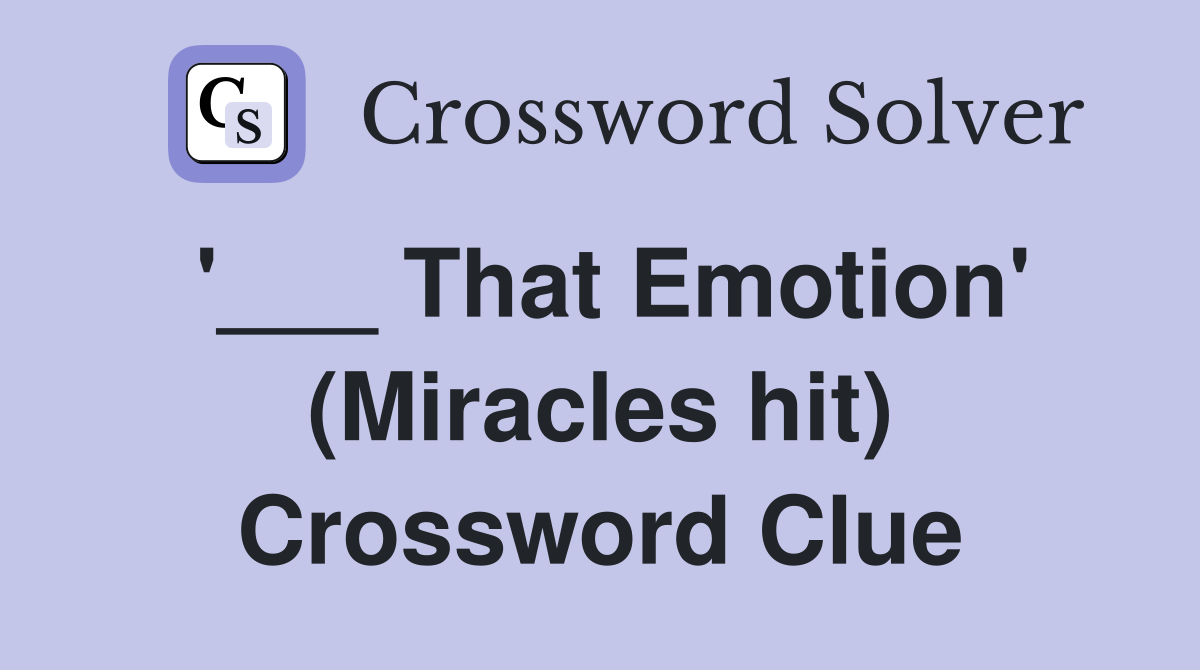 '___ That Emotion' (Miracles hit) Crossword Clue