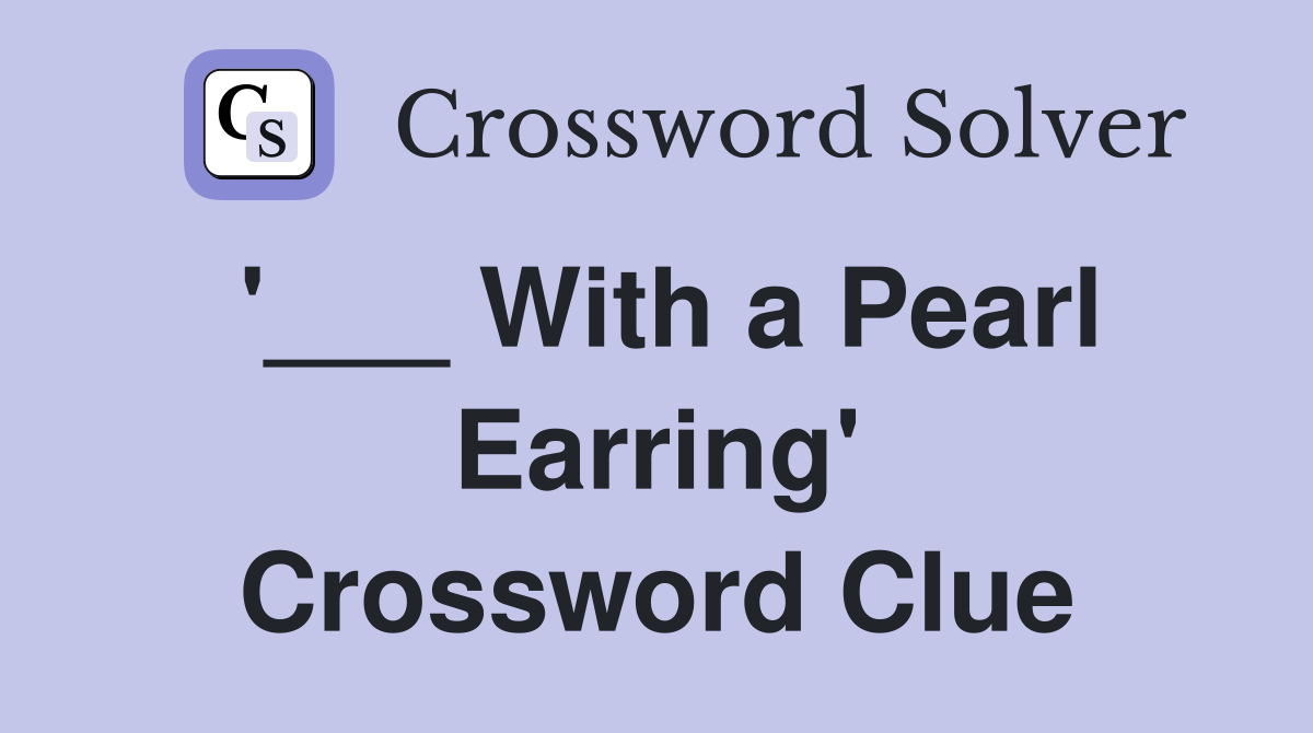 '___ With a Pearl Earring' Crossword Clue