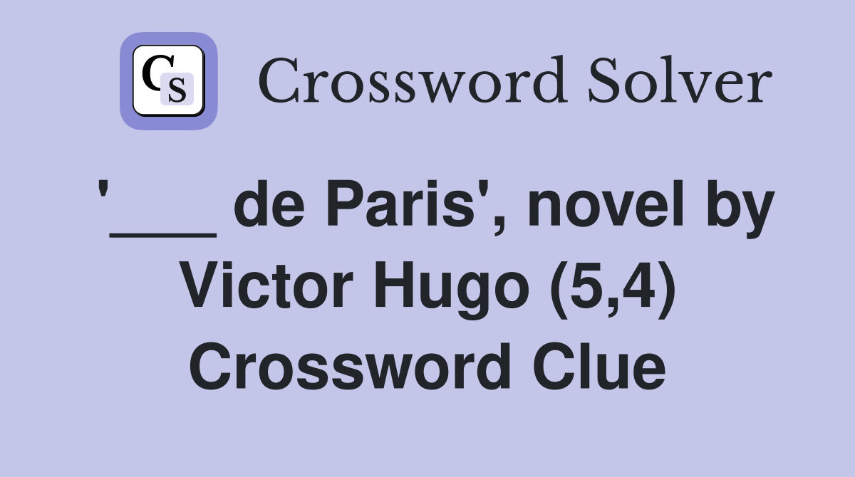 '___ de Paris', novel by Victor Hugo (5,4) Crossword Clue