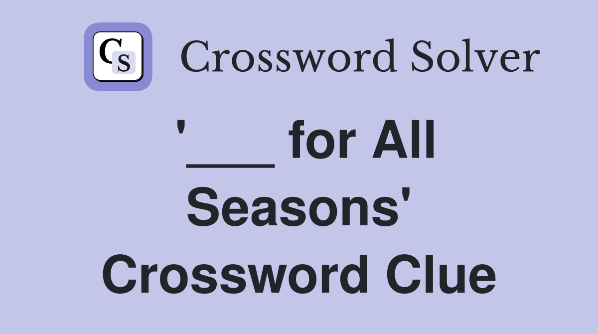 for All Seasons #39 Crossword Clue Answers Crossword Solver