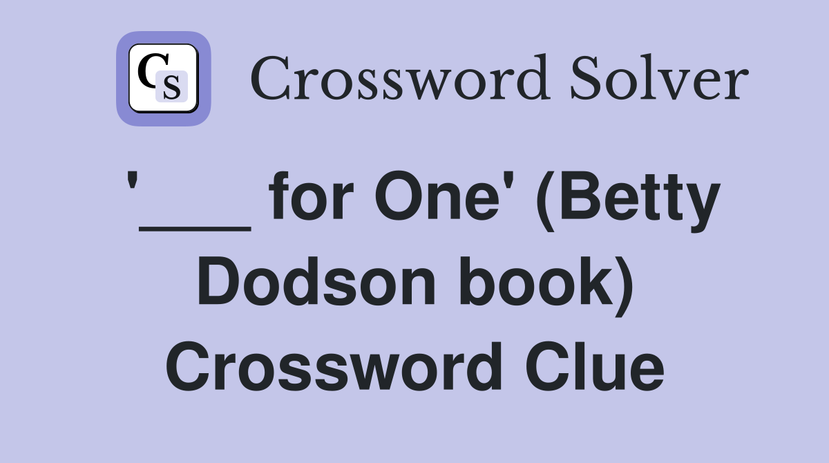 '___ for One' (Betty Dodson book) Crossword Clue