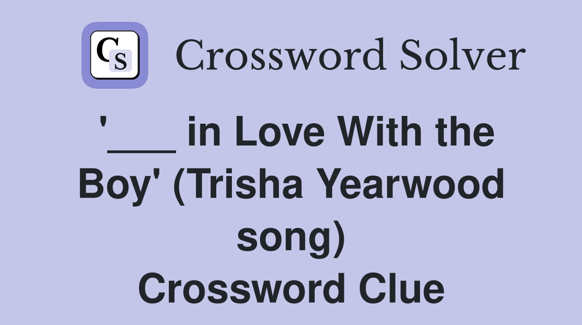 '___ in Love With the Boy' (Trisha Yearwood song) Crossword Clue