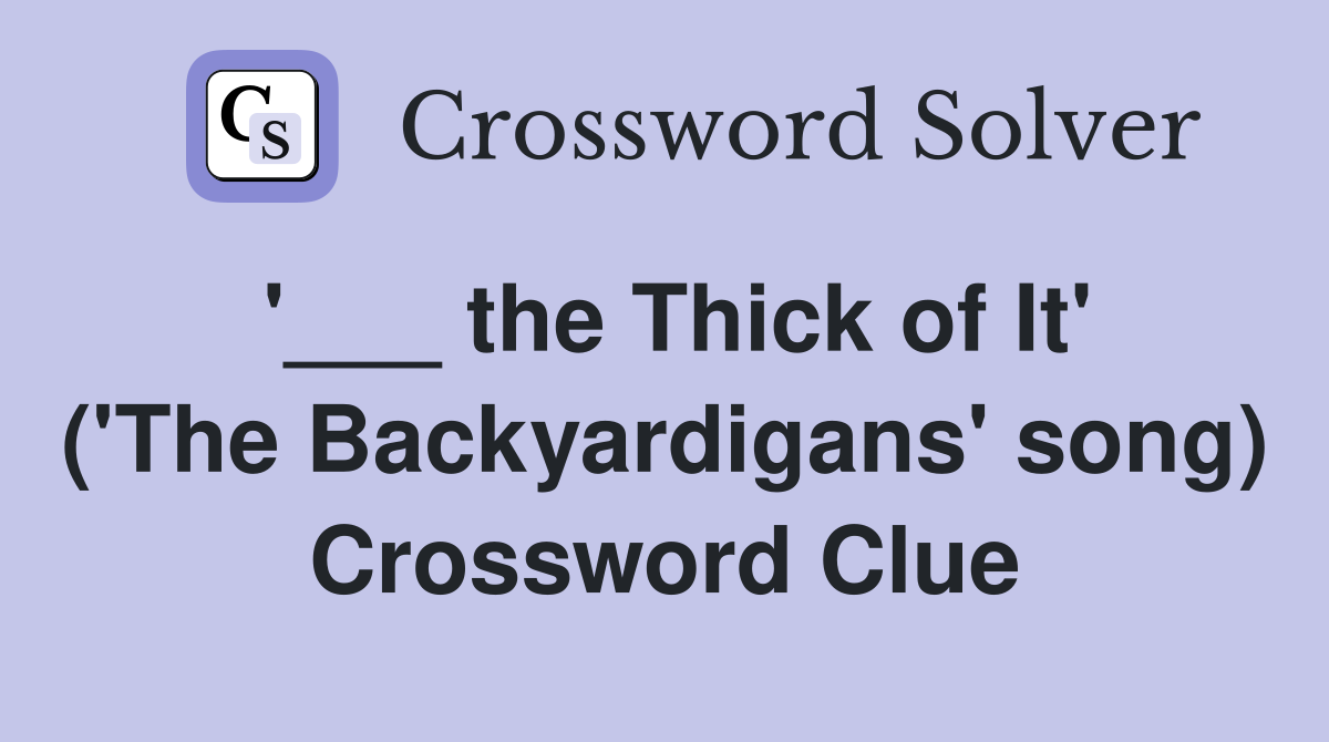 '___ the Thick of It' ('The Backyardigans' song) Crossword Clue