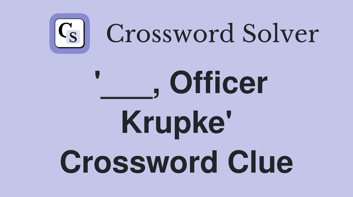 '___, Officer Krupke' Crossword Clue