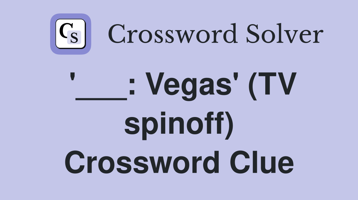 '___: Vegas' (TV spinoff) Crossword Clue