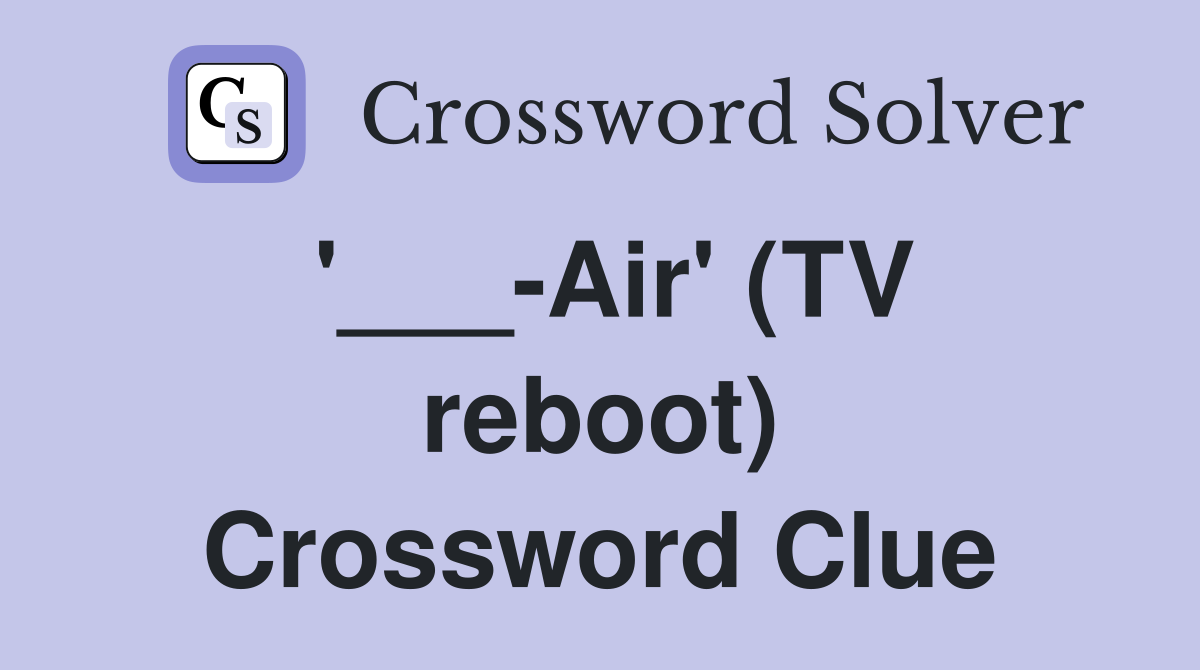 '___-Air' (TV reboot) Crossword Clue
