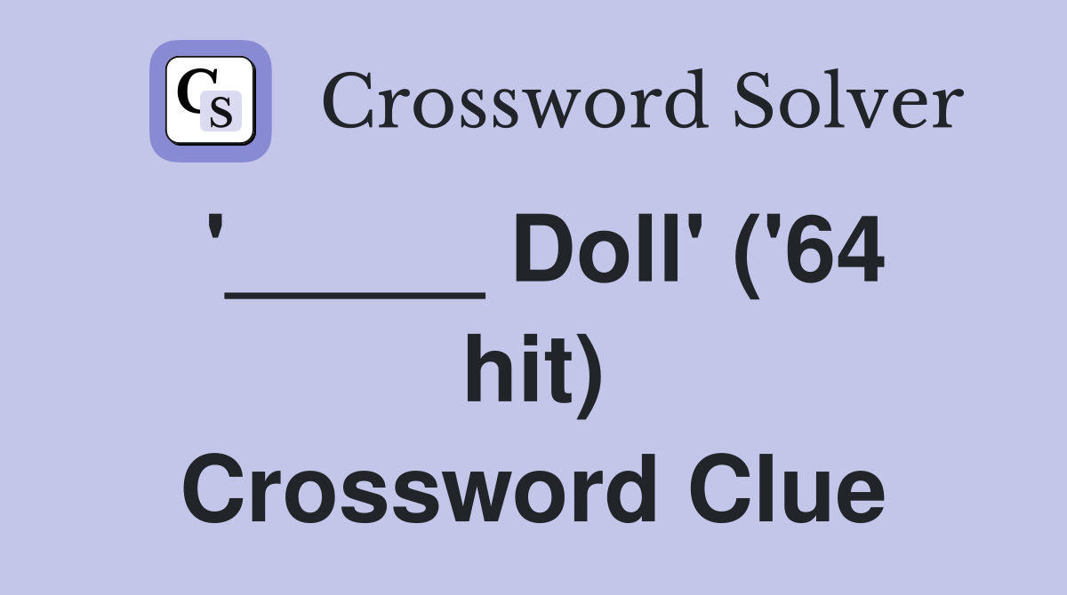 '_____ Doll' ('64 hit) Crossword Clue