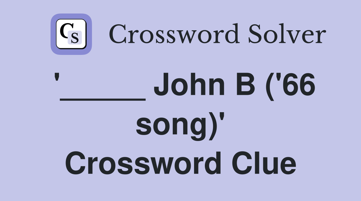 '_____ John B ('66 song)' Crossword Clue