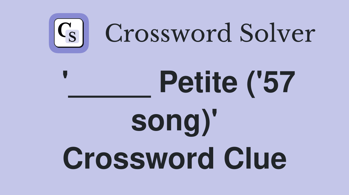 '_____ Petite ('57 song)' Crossword Clue