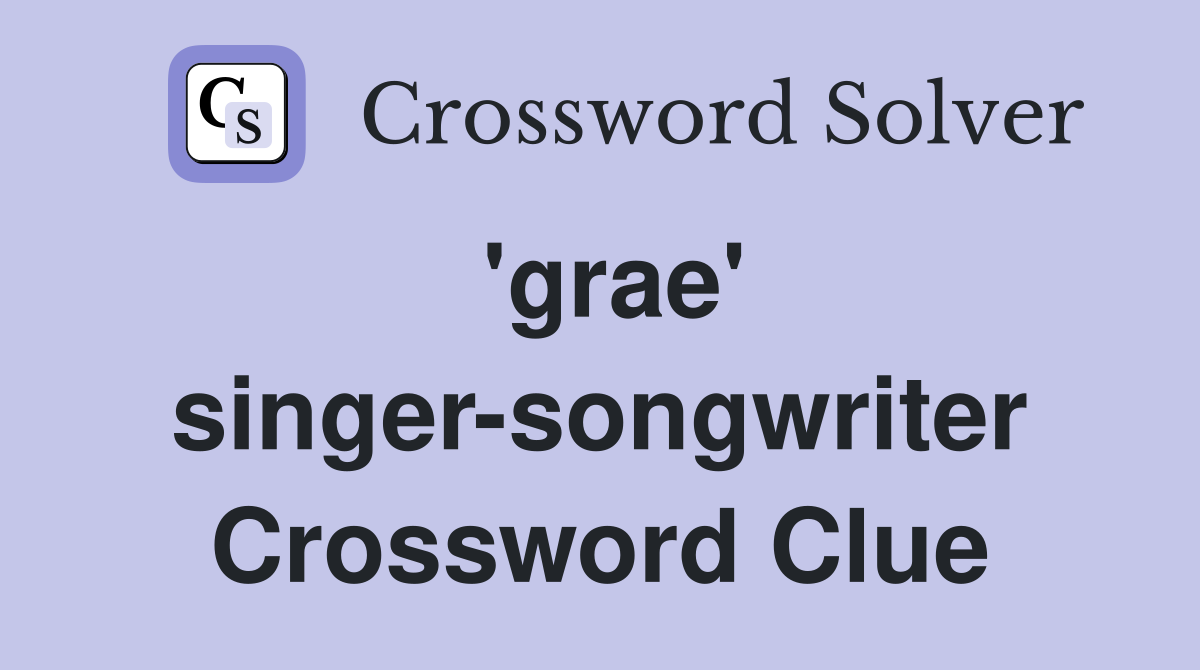'grae' singer-songwriter Crossword Clue