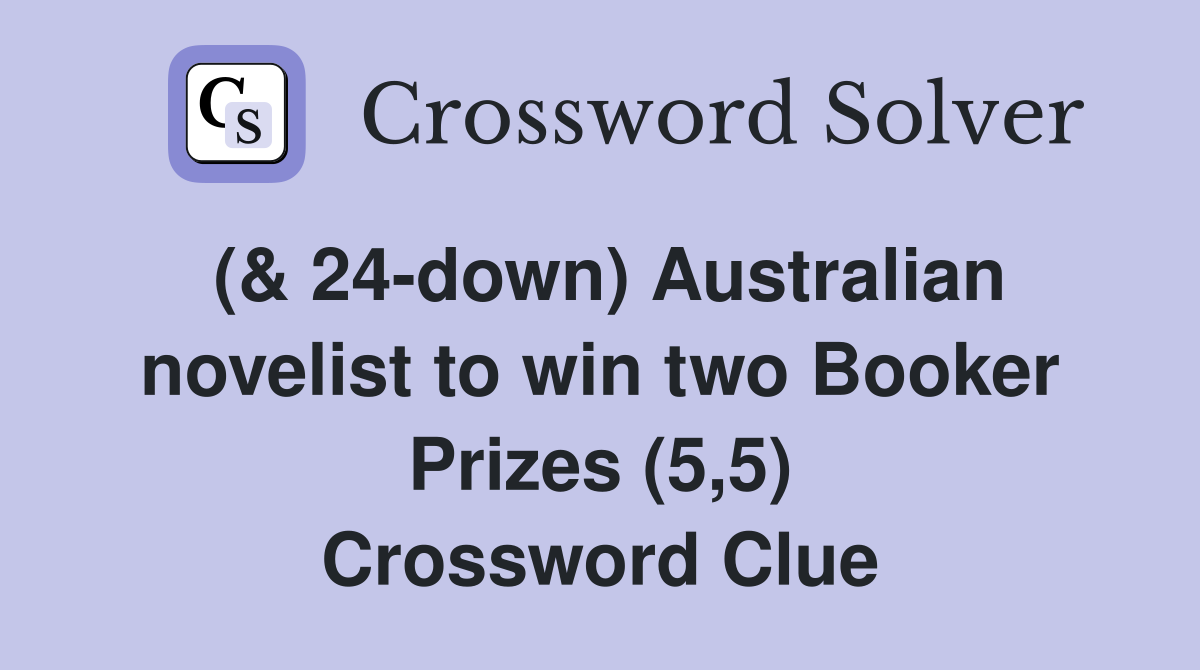 (& 24-down) Australian novelist to win two Booker Prizes (5,5) Crossword Clue