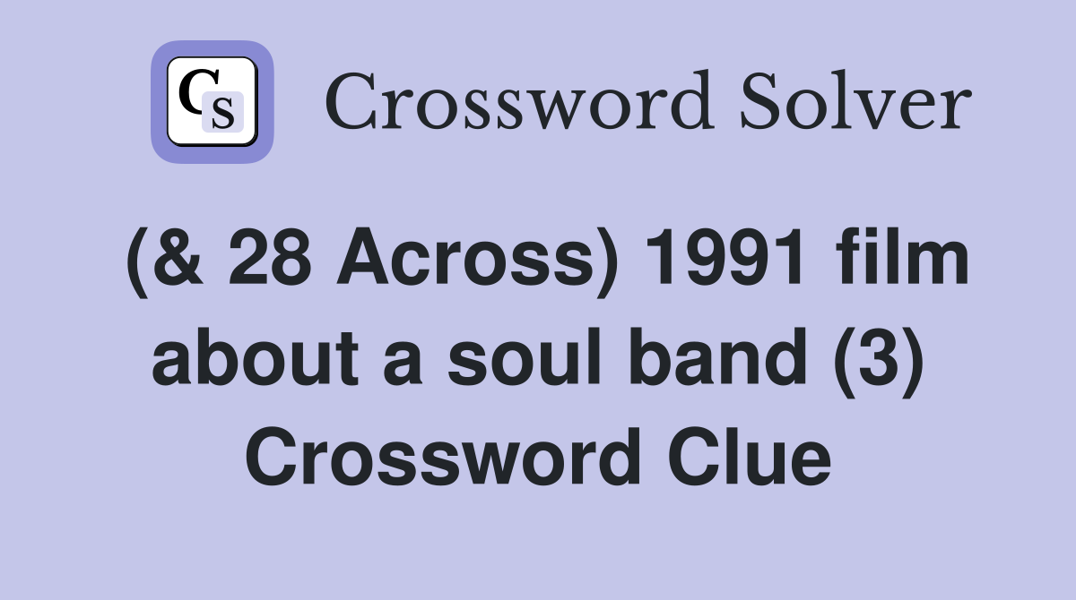 (& 28 Across) 1991 film about a soul band (3) Crossword Clue