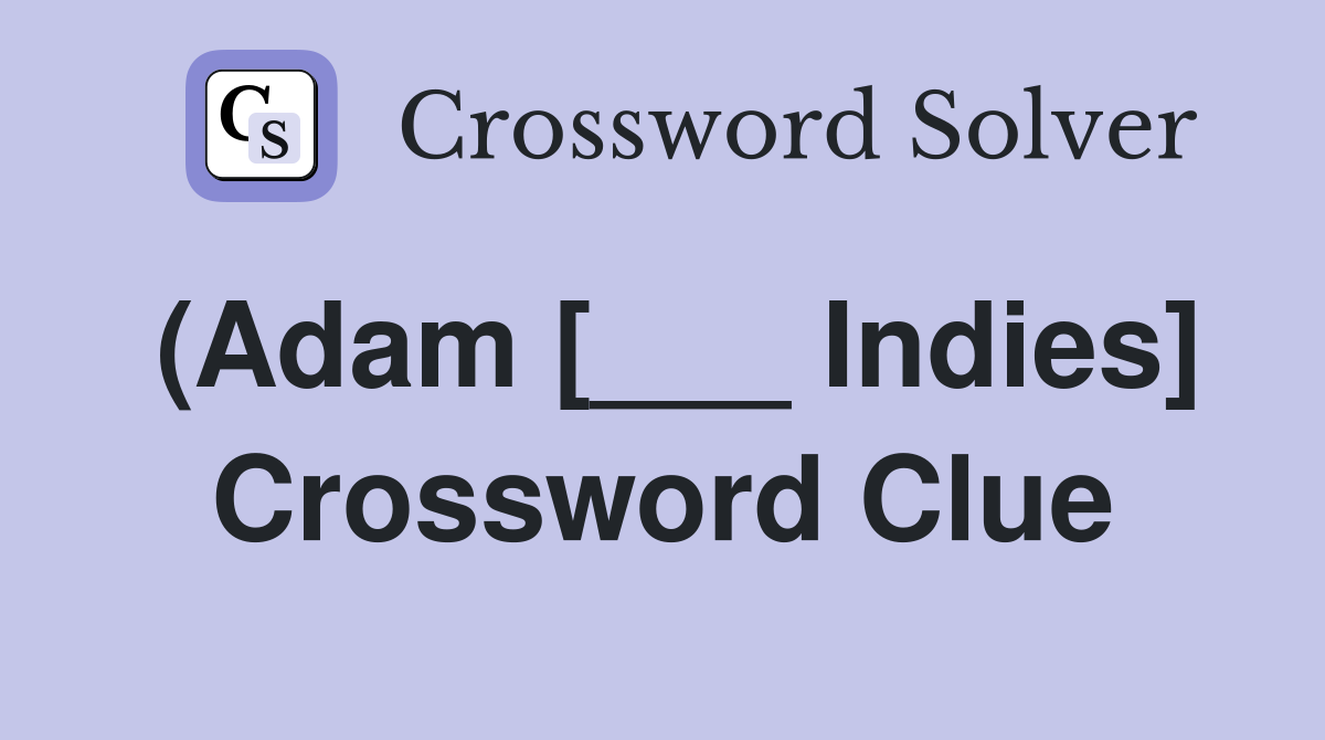 (Adam [___ Indies] Crossword Clue