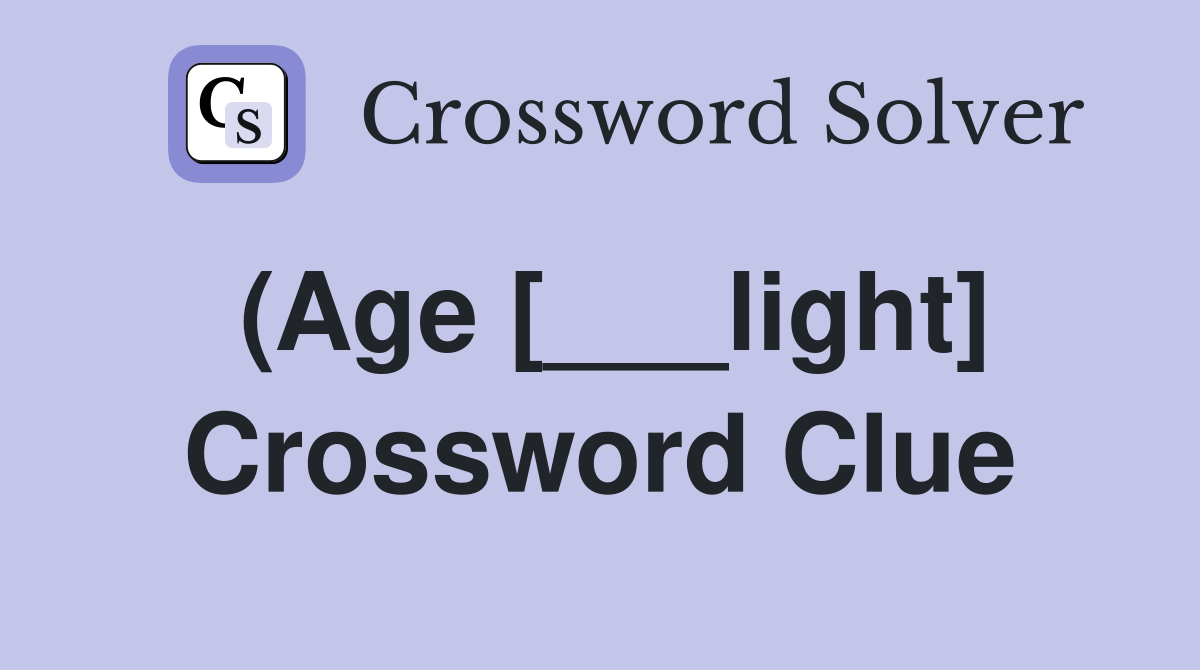 (Age [___light] Crossword Clue