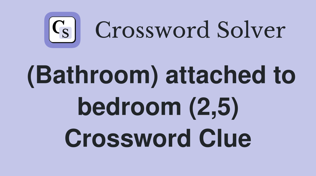 (Bathroom) attached to bedroom (2,5) Crossword Clue