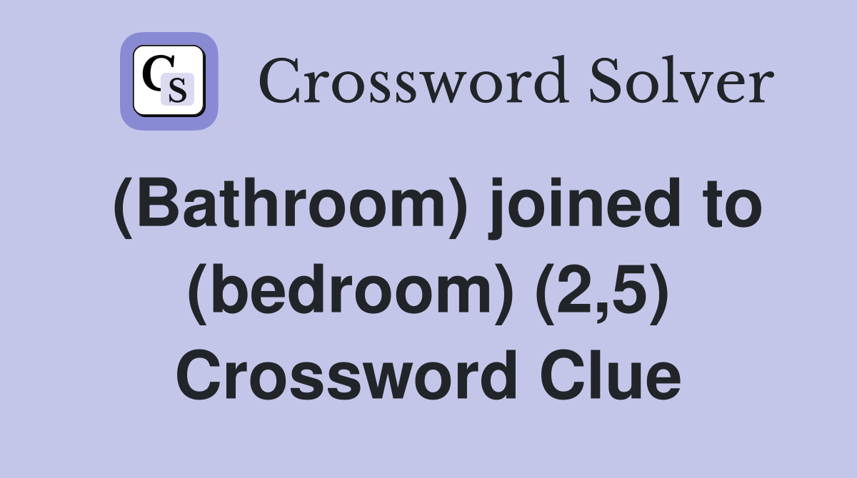 (Bathroom) joined to (bedroom) (2,5) Crossword Clue